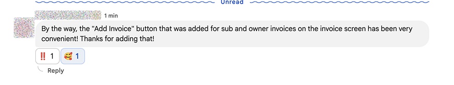 By the way, the “Add Invoice” button that was added for sub and owner invoices on the invoice screen has been very convenient! Thanks for adding that!